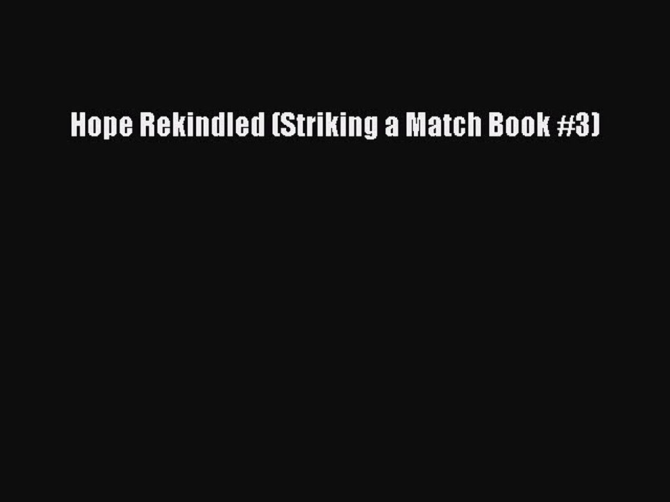 Read Hope Rekindled (Striking a Match Book #3) Ebook Free