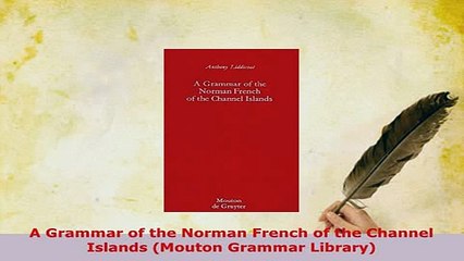 PDF  A Grammar of the Norman French of the Channel Islands Mouton Grammar Library PDF Full Ebook