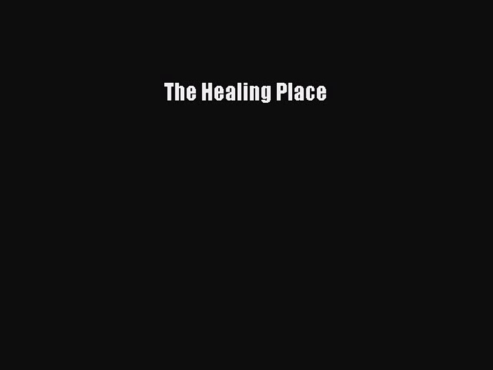 Read The Healing Place Ebook Free