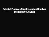 Read ‪Selected Papers on ThreeDimensional Displays (Milestone Vol. MS162)‬ Ebook Free