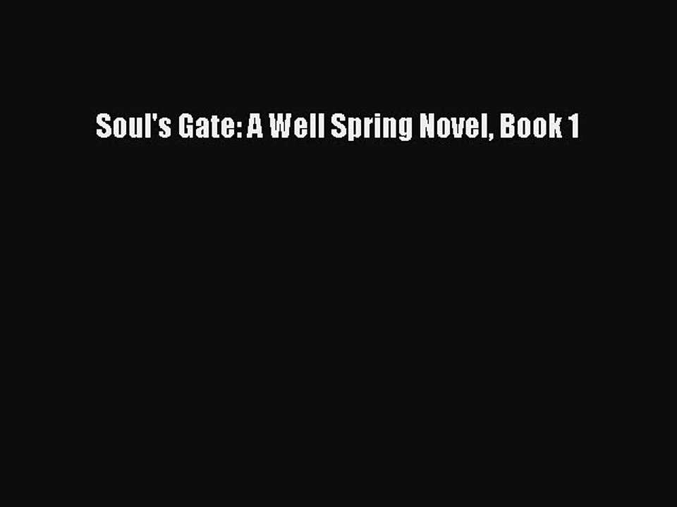 Read Soul's Gate: A Well Spring Novel Book 1 Ebook Free