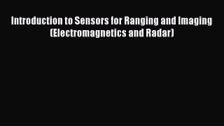 Read ‪Introduction to Sensors for Ranging and Imaging (Electromagnetics and Radar)‬ Ebook Free
