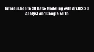 Read ‪Introduction to 3D Data: Modeling with ArcGIS 3D Analyst and Google Earth‬ Ebook Free