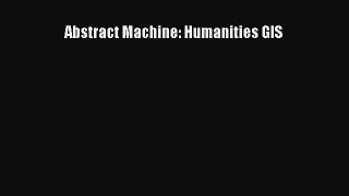 Read ‪Abstract Machine: Humanities GIS‬ Ebook Free