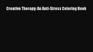 Download Creative Therapy: An Anti-Stress Coloring Book Free Books