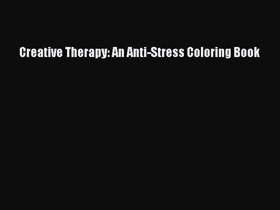 Download Creative Therapy: An Anti-Stress Coloring Book Free Books