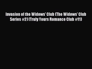 Read Invasion of the Widows' Club (The Widows' Club Series #2) (Truly Yours Romance Club #11)