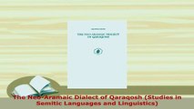 Download  The NeoAramaic Dialect of Qaraqosh Studies in Semitic Languages and Linguistics Read Full Ebook