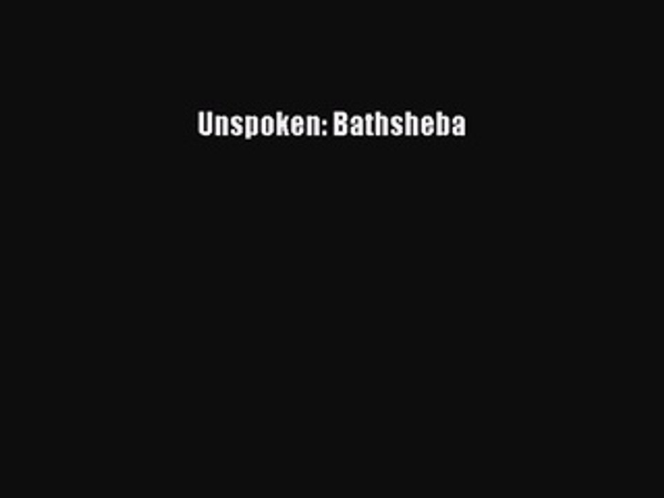 Read Unspoken: Bathsheba PDF Free