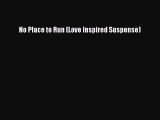 Read No Place to Run (Love Inspired Suspense) Ebook Free