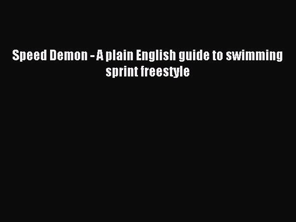Download Speed Demon - A plain English guide to swimming sprint freestyle Ebook Free