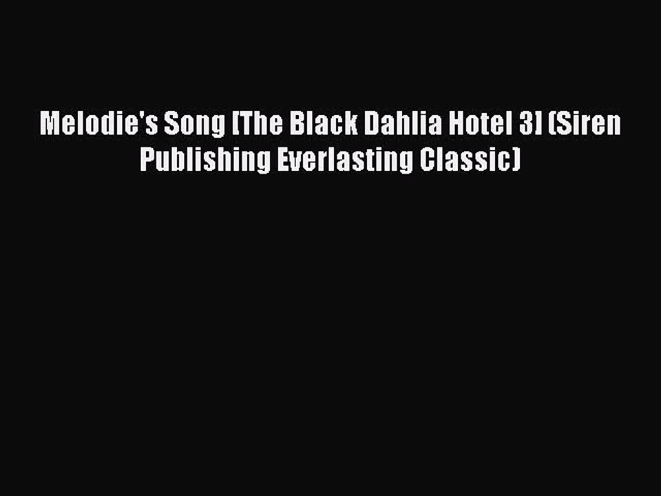 Read Melodie's Song [The Black Dahlia Hotel 3] (Siren Publishing Everlasting Classic) Ebook