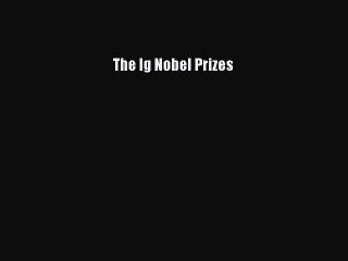 Download The Ig Nobel Prizes  Read Online