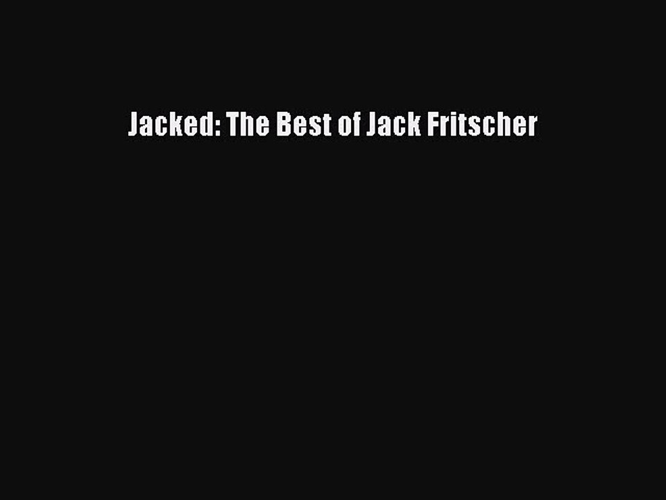 Download Jacked: The Best of Jack Fritscher PDF Free