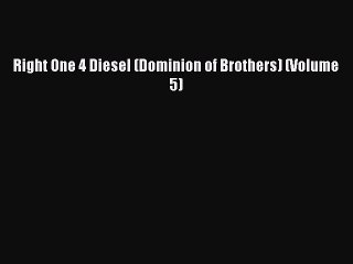 Read Right One 4 Diesel (Dominion of Brothers) (Volume 5) Ebook Online