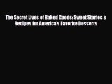 [PDF] The Secret Lives of Baked Goods: Sweet Stories & Recipes for America's Favorite Desserts
