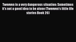 Read Twevven in a very dangerous situation: Sometimes it's not a good idea to be alone (Twevven's