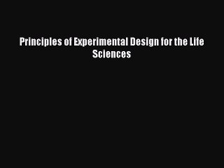 PDF Principles of Experimental Design for the Life Sciences Free Books