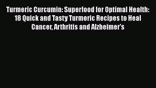 Read Turmeric Curcumin: Superfood for Optimal Health: 18 Quick and Tasty Turmeric Recipes to