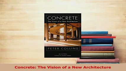 PDF  Concrete The Vision of a New Architecture Free Books