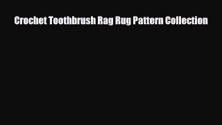 Read ‪Crochet Toothbrush Rag Rug Pattern Collection‬ PDF Online