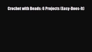 Download ‪Crochet with Beads: 6 Projects (Easy-Does-It)‬ Ebook Free