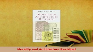 PDF  Morality and Architecture Revisited Free Books
