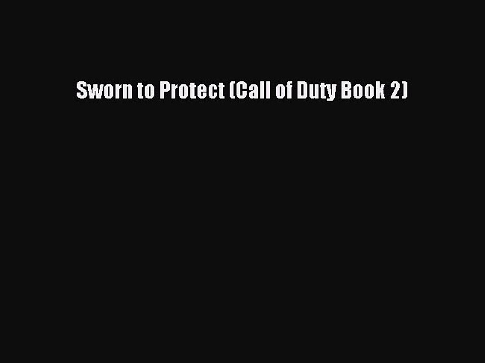Read Sworn to Protect (Call of Duty Book 2) Ebook Free