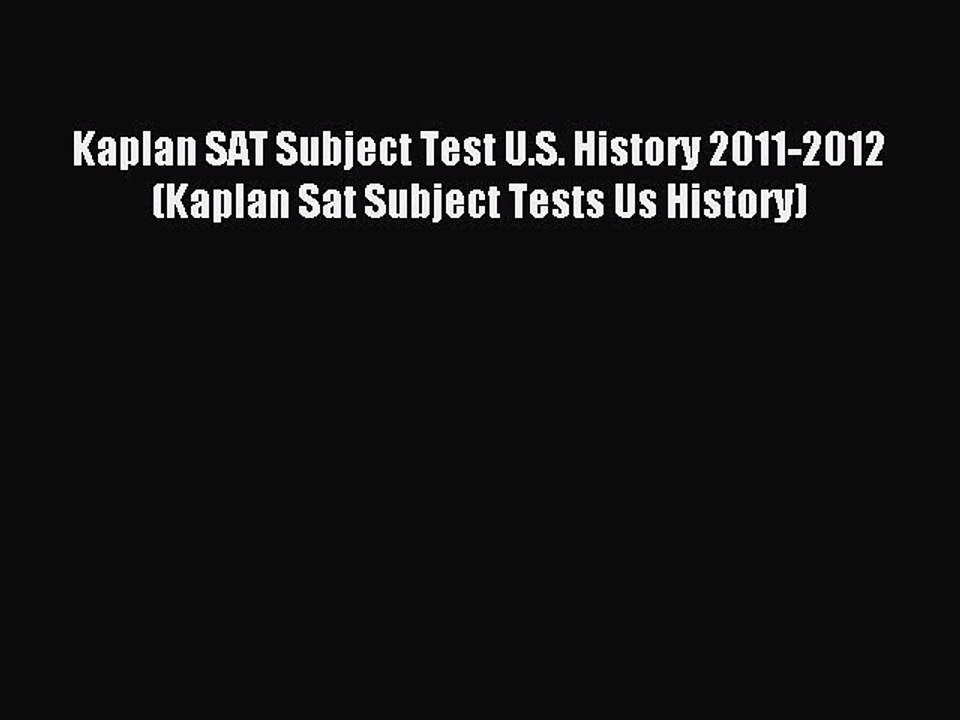 Read Kaplan SAT Subject Test U.S. History 2011-2012 (Kaplan Sat Subject Tests Us History) Ebook