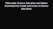 Read Philosophy Science Education and Culture (Contemporary Trends and Issues in Science Education)