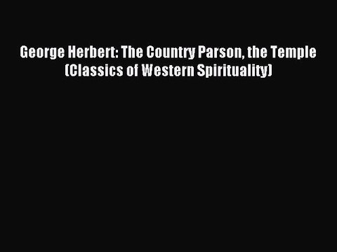 Read George Herbert: The Country Parson the Temple (Classics of Western Spirituality) Ebook