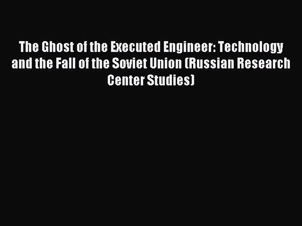 Read The Ghost of the Executed Engineer: Technology and the Fall of the Soviet Union (Russian