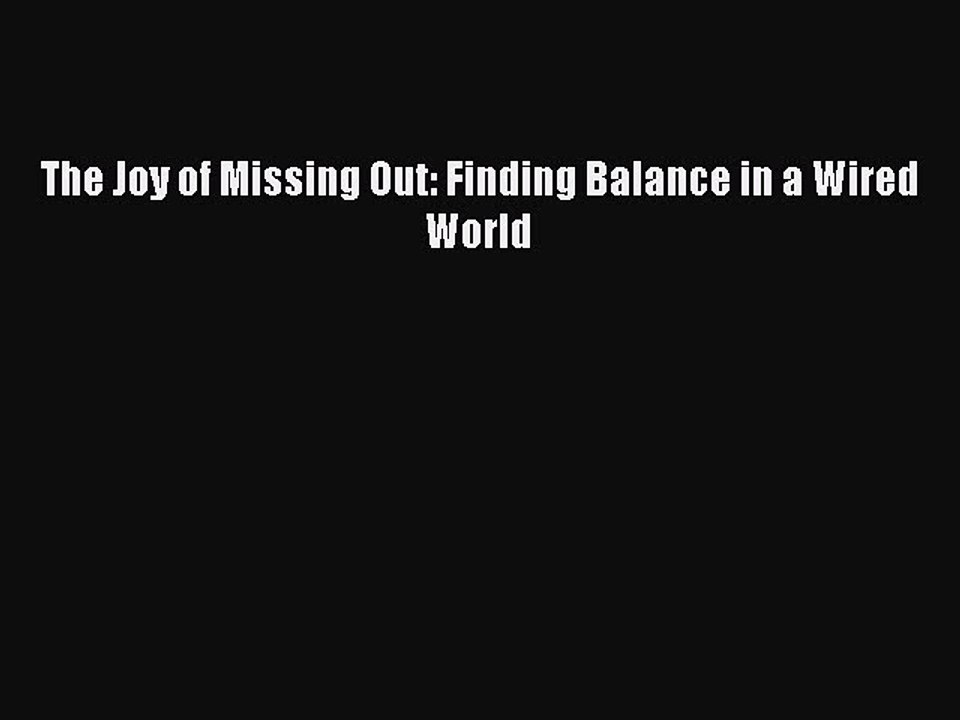 Read The Joy of Missing Out: Finding Balance in a Wired World Ebook Free