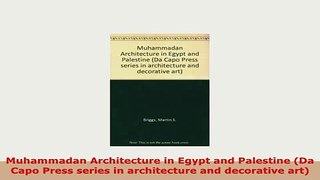 Download  Muhammadan Architecture in Egypt and Palestine Da Capo Press series in architecture and PDF Book Free