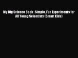 Read My Big Science Book : Simple Fun Experiments for All Young Scientists (Smart Kids) Ebook