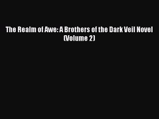 Read The Realm of Awe: A Brothers of the Dark Veil Novel (Volume 2) Ebook Free