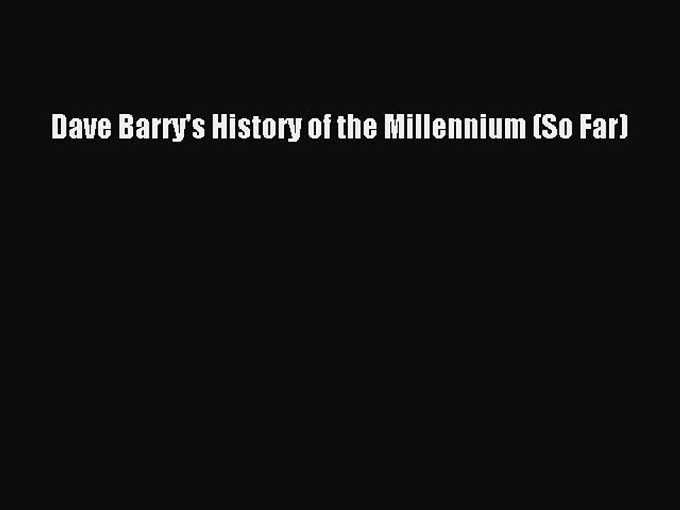 Read Dave Barry's History of the Millennium (So Far) Ebook Free