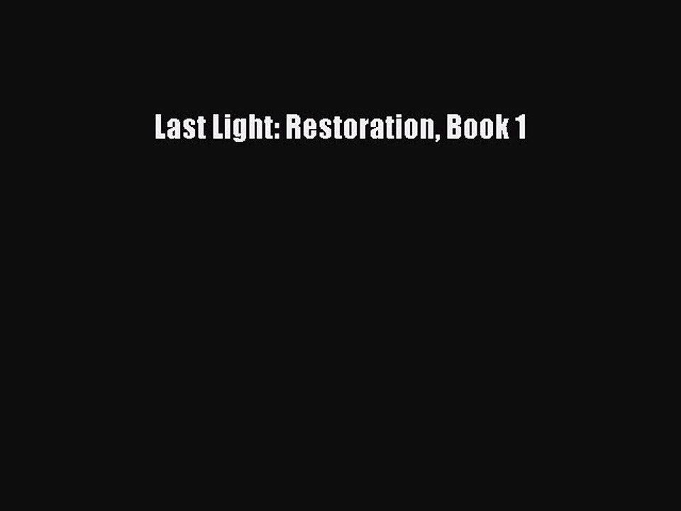 Read Last Light: Restoration Book 1 Ebook Free