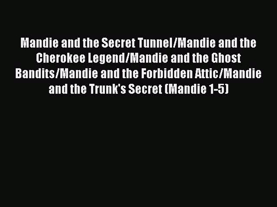 Read Mandie and the Secret Tunnel/Mandie and the Cherokee Legend/Mandie and the Ghost Bandits/Mandie