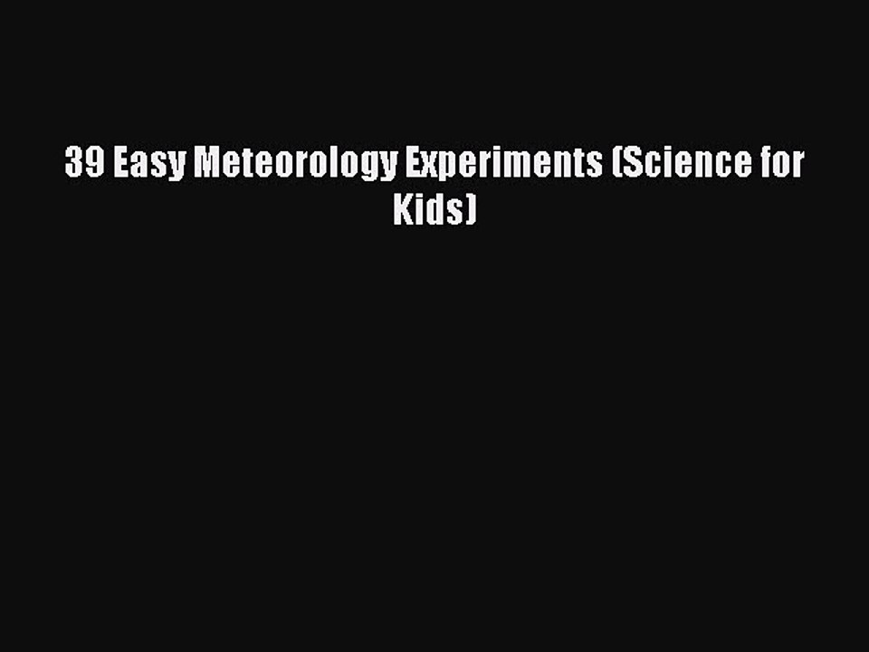 Read 39 Easy Meteorology Experiments (Science for Kids) Ebook Free
