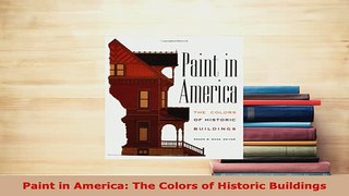 Download  Paint in America The Colors of Historic Buildings Read Online