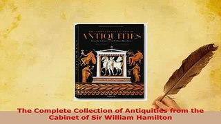 Download  The Complete Collection of Antiquities from the Cabinet of Sir William Hamilton Read Online