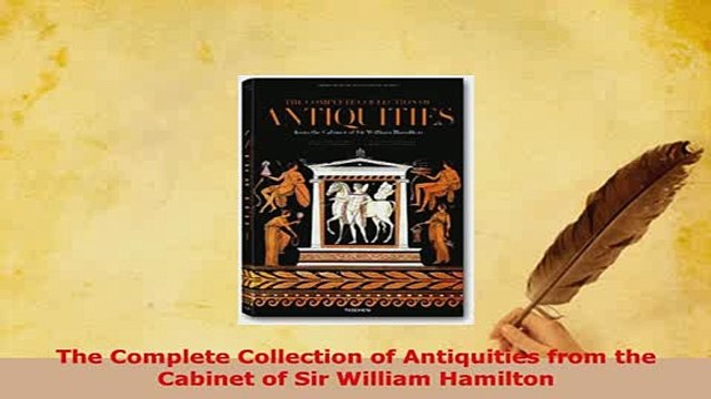 Download The Complete Collection of Antiquities from the Cabinet of Sir William Hamilton Read Online