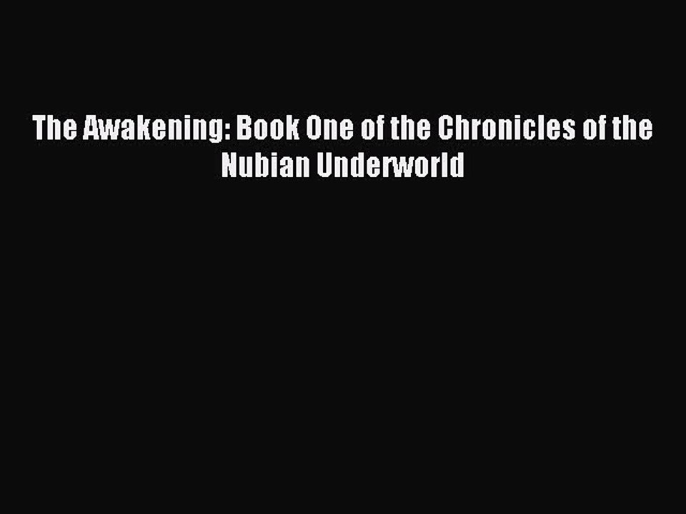 Download The Awakening: Book One of the Chronicles of the Nubian Underworld PDF Free