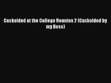 Download Cuckolded at the College Reunion 2 (Cuckolded by my Boss) Ebook Free