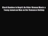 Download Black Bamboo in Negril: An Older Woman Meets a Young Jamaican Man on Her Romance Holiday