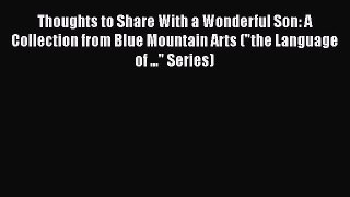 PDF Thoughts to Share With a Wonderful Son: A Collection from Blue Mountain Arts (the Language