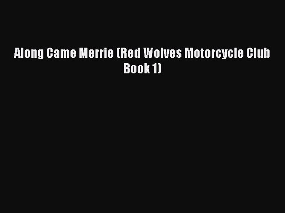 Read Along Came Merrie (Red Wolves Motorcycle Club Book 1) Ebook Free