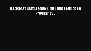 Download Backseat Brat (Taboo First Time Forbidden Pregnancy ) Ebook Free