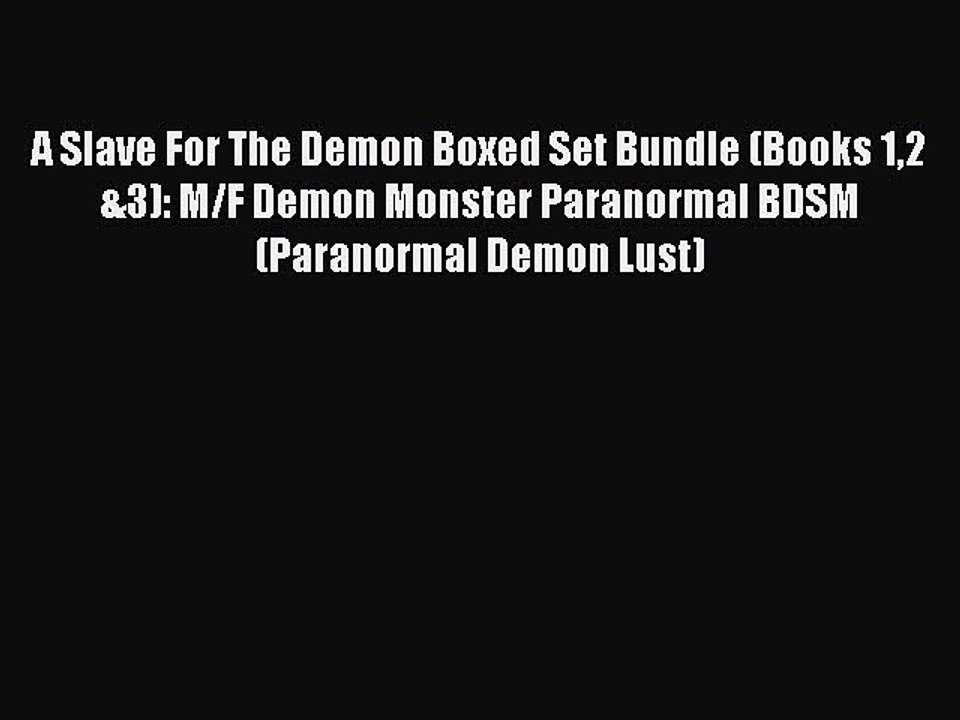 Download A Slave For The Demon Boxed Set Bundle (Books 12 &3): M/F Demon Monster Paranormal